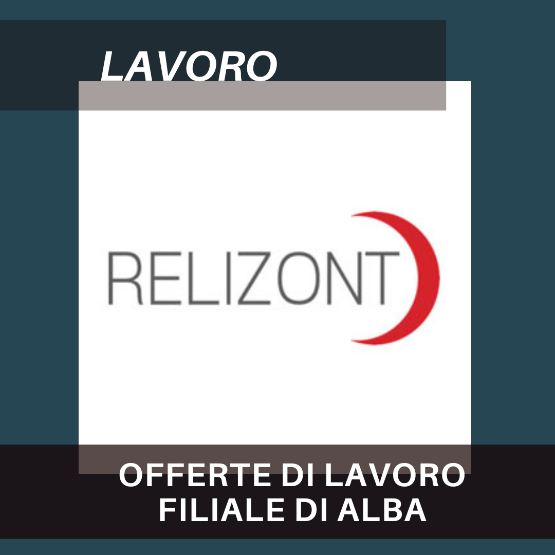 OFFERTE DI LAVORO – Relizont SpA, filiale di Alba